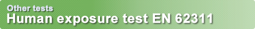 Other tests Human exposure test EN 62311 Other tests Human exposure test EN 62311
